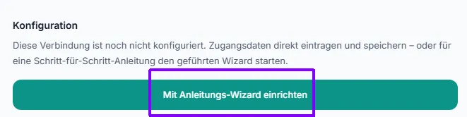 Konfigurations-Ansicht mit dem Hinweis, dass die Verbindung noch nicht konfiguriert ist, und der hervorgehobenen Schaltfläche „Mit Anleitungs-Wizard einrichten"
