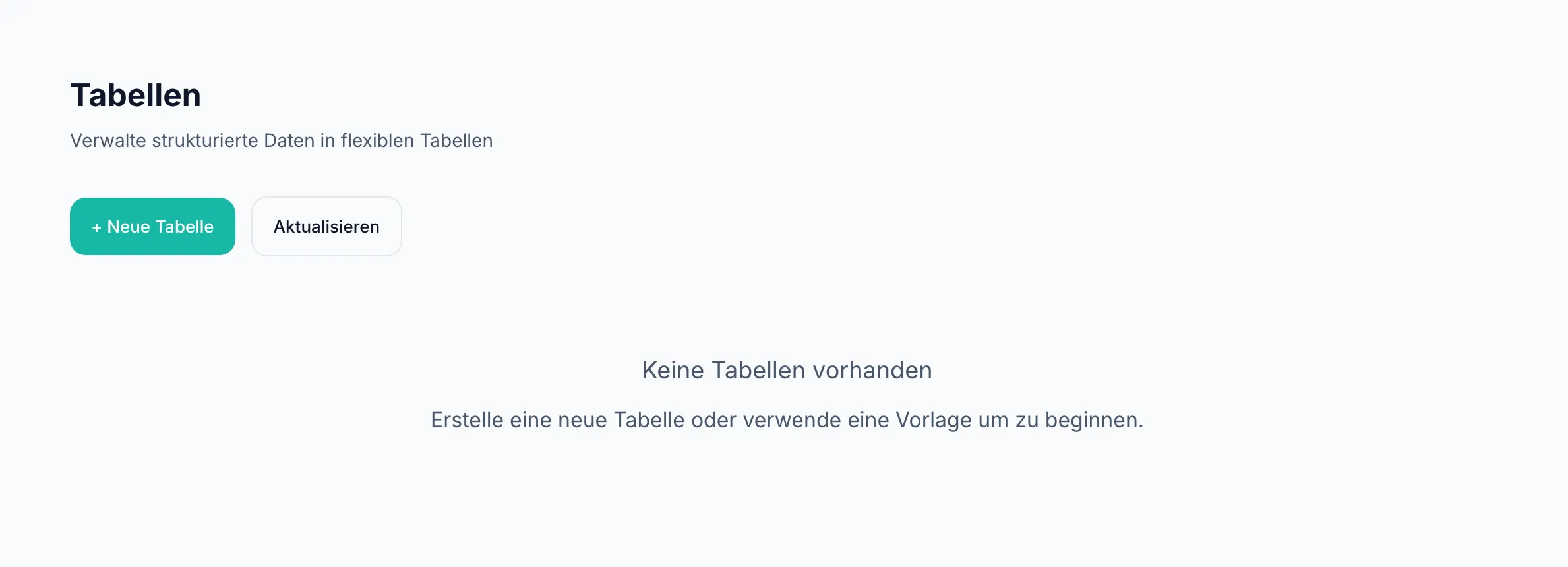 Tabellen-Übersicht mit Header „Tabellen“, Subtitle „Verwalte strukturierte Daten in flexiblen Tabellen“, den Buttons „+ Neue Tabelle“ und „Aktualisieren“ sowie dem Empty-State „Keine Tabellen vorhanden“
